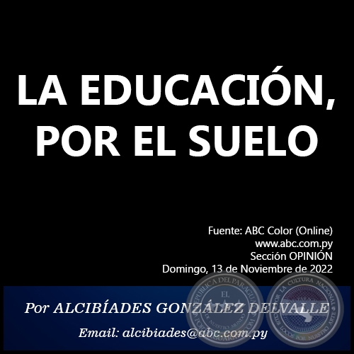 LA EDUCACIN, POR EL SUELO - Por ALCIBADES GONZLEZ DELVALLE - Domingo, 13 de Noviembre de 2022